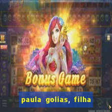 paula golias, filha de ronald golias